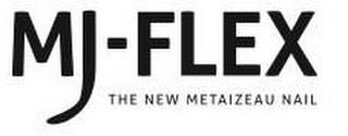 MJ-FLEX THE NEW METAIZEAU NAIL trademark