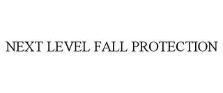 NEXT LEVEL FALL PROTECTION trademark