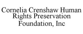 CORNELIA CRENSHAW HUMAN RIGHTS PRESERVATION FOUNDATION, INC trademark