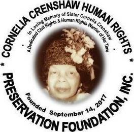 CORNELIA CRENSHAW HUMAN RIGHTS PRESERVATION FOUNDATION, INC. FOUNDED SEPTEMBER 16, 2017 IN LOVING MEMORY OF SISTER CORNELIA CRENSHAW A DEDICATED CIVIL RIGHTS & HUMAN RIGHTS WARRIOR OF HER TIME trademark