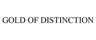 GOLD OF DISTINCTION trademark