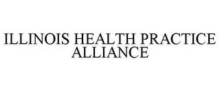 ILLINOIS HEALTH PRACTICE ALLIANCE trademark