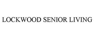 LOCKWOOD SENIOR LIVING trademark