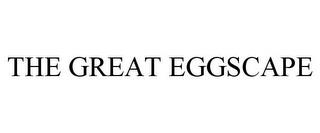 THE GREAT EGGSCAPE trademark