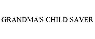 GRANDMA'S CHILD SAVER trademark