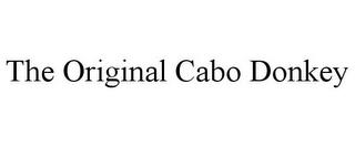 THE ORIGINAL CABO DONKEY trademark