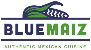 BLUE MAIZ AUTHENTIC MEXICAN CUISINE trademark