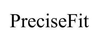 PRECISEFIT trademark