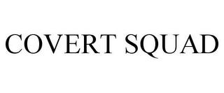 COVERT SQUAD trademark