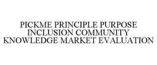 PICKME PRINCIPLE PURPOSE INCLUSION COMMUNITY KNOWLEDGE MARKET EVALUATION trademark