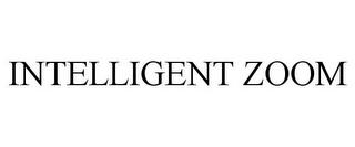 INTELLIGENT ZOOM trademark