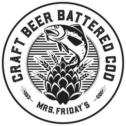 CRAFT BEER BATTERED COD, MRS. FRIDAYS trademark