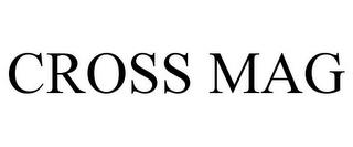 CROSS MAG trademark