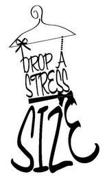 DROP A STRESS SIZE trademark