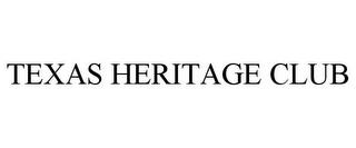 TEXAS HERITAGE CLUB trademark