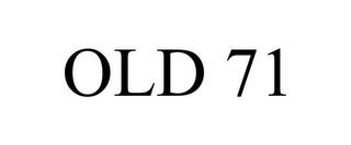 OLD 71 trademark