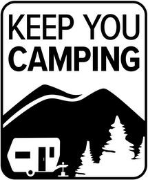 KEEP YOU CAMPING trademark