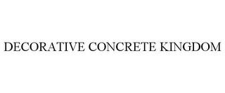 DECORATIVE CONCRETE KINGDOM trademark