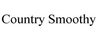 COUNTRY SMOOTHY trademark