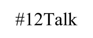 #12TALK trademark