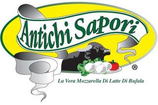 ANTICHI SAPORI LA VERA MOZZARELLA DI LATTE DI BUFALA trademark