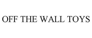 OFF THE WALL TOYS trademark