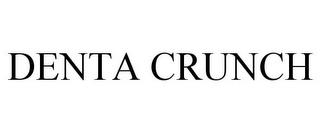 DENTA CRUNCH trademark