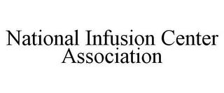 NATIONAL INFUSION CENTER ASSOCIATION trademark