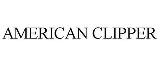 AMERICAN CLIPPER trademark