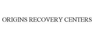 ORIGINS RECOVERY CENTERS trademark