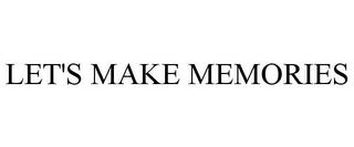 LET'S MAKE MEMORIES trademark