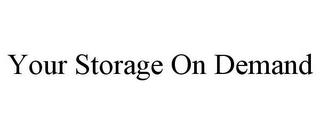 YOUR STORAGE ON DEMAND trademark