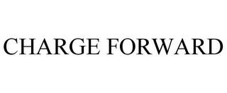 CHARGE FORWARD trademark