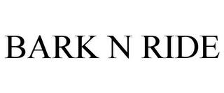 BARK N RIDE trademark