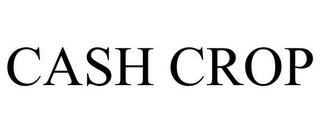 CASH CROP trademark