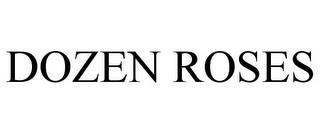 DOZEN ROSES trademark