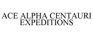 ACE ALPHA CENTAURI EXPEDITIONS trademark