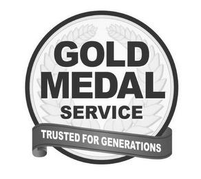 GOLD MEDAL SERVICE TRUSTED FOR GENERATIONS trademark