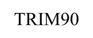 TRIM90 trademark