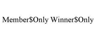 MEMBER$ONLY WINNER$ONLY trademark