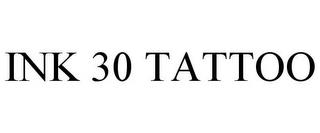 INK 30 TATTOO trademark