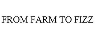 FROM FARM TO FIZZ trademark