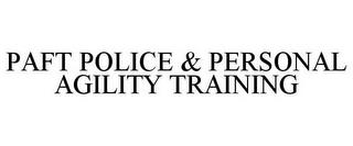 PAFT POLICE & PERSONAL AGILITY TRAINING trademark