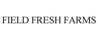 FIELD FRESH FARMS trademark