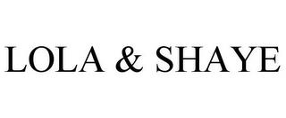 LOLA & SHAYE trademark