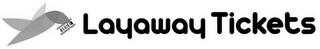 LAYAWAY TICKETS trademark