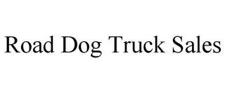 ROAD DOG TRUCK SALES trademark