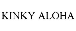 KINKY ALOHA trademark