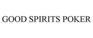 GOOD SPIRITS POKER trademark