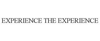 EXPERIENCE THE EXPERIENCE trademark